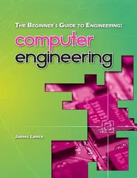 The Beginner's Guide to Engineering: Computer Engineering, Paperback/James Lance