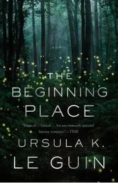The Beginning Place - Ursula K. Le Guin