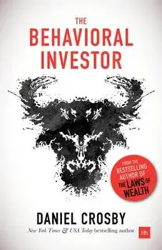 The Behavioral Investor, Hardcover/Daniel Crosby