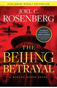 The Beijing Betrayal - Joel C. Rosenberg