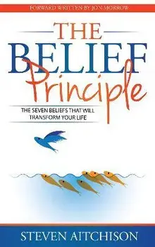 The Belief Principle: 7 Beliefs That Will Transform Your Life, Paperback/Steven Aitchison