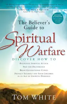 The Believer's Guide to Spiritual Warfare, Paperback/Tom White