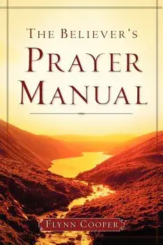 The Believer's Prayer Manual, Paperback/Flynn Cooper