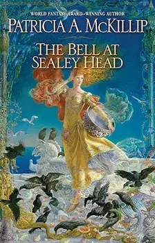 The Bell at Sealey Head, Paperback/Patricia A. McKillip