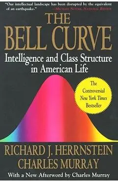 The Bell Curve: Intelligence and Class Structure in American Life - Richard J. Herrnstein