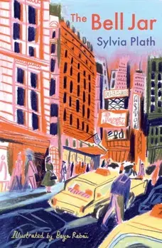 The Bell Jar : The Illustrated Edition/Sylvia Plath