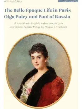 The Belle Epoque Life in Paris. Olga Paley and Paul of Russia, Paperback/Wilfried Zeisler
