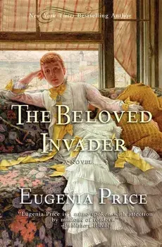 The Beloved Invader: Third Novel in the St. Simons Trilogy, Hardcover/Eugenia Price