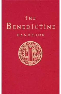 The Benedictine Handbook - Anthony Marett-crosby