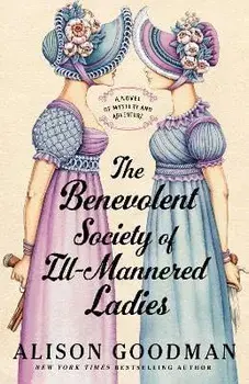 The Benevolent Society of Ill-Mannered Ladies, Paperback/Alison Goodman