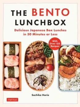 The Bento Lunchbox. Delicious Japanese Box Lunches in 30 Minutes or Less (With Over 125 Recipes), Paperback/Sachiko Horie