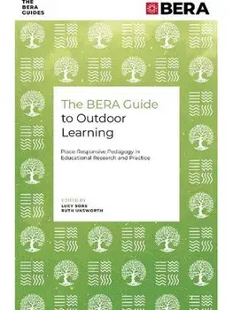 The BERA Guide to Outdoor Learning. Place-Responsive Pedagogy in Educational Research and Practice, Paperback/***