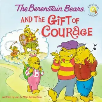 The Berenstain Bears and the Gift of Courage, Paperback/Jan &. Mike Berenstain