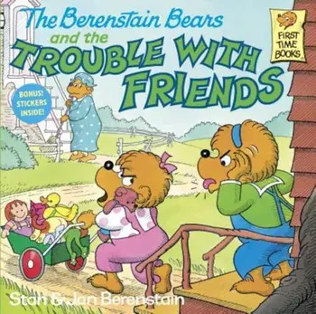 The Berenstain Bears and the Trouble with Friends, Paperback/Stan Berenstain