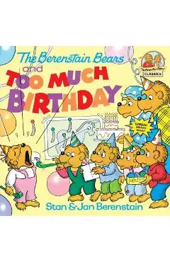 The Berenstain Bears and Too Much Birthday - Stan Berenstain