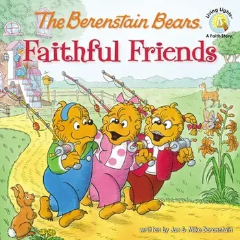 The Berenstain Bears Faithful Friends, Paperback/Jan Berenstain