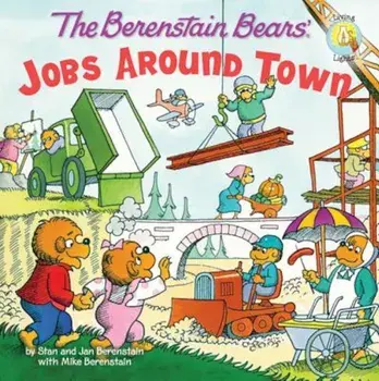 The Berenstain Bears: Jobs Around Town, Paperback/Stan And Jan Berenstain W.