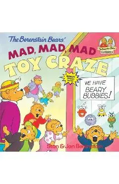 The Berenstain Bears' Mad, Mad, Mad Toy Craze - Stan Berenstain