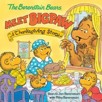 The Berenstain Bears Meet Bigpaw. A Thanksgiving Story, Paperback/Mike Berenstain