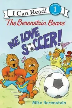 The Berenstain Bears: We Love Soccer!, Hardcover/Mike Berenstain
