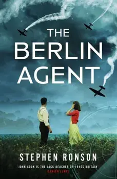 The Berlin Agent. A gripping and unforgettable World War Two historical thriller, Paperback/Stephen Ronson