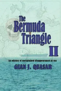 The Bermuda Triangle II: An Odyssey of Unexplained Disappearances at Sea, Paperback/Gian J. Quasar