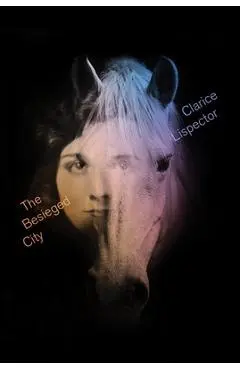 The Besieged City - Clarice Lispector