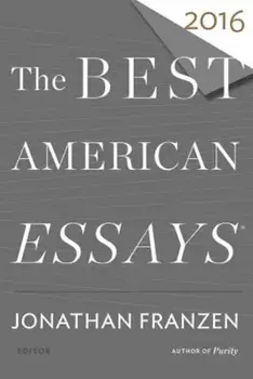 The Best American Essays 2016, Paperback/Jonathan Franzen
