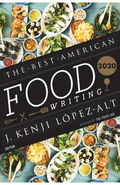 The Best American Food Writing 2020 - J. Kenji L�pez-alt