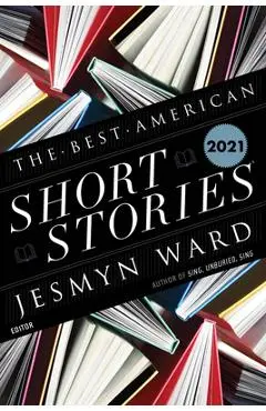The Best American Short Stories 2021 - Jesmyn Ward