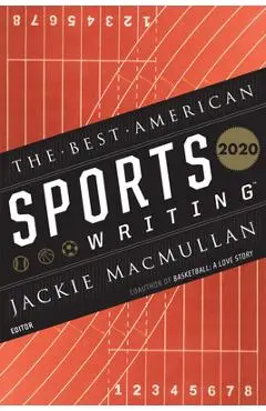 The Best American Sports Writing 2020 - Jackie Macmullan