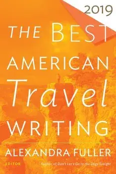 The Best American Travel Writing 2019, Paperback/Jason Wilson