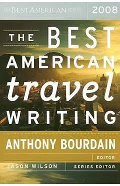 The Best American Travel Writing - Jason Wilson
