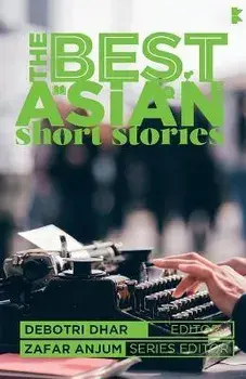 The Best Asian Short Stories 2018, Paperback/Debotri Dhar