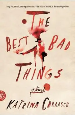 The Best Bad Things - Katrina Carrasco