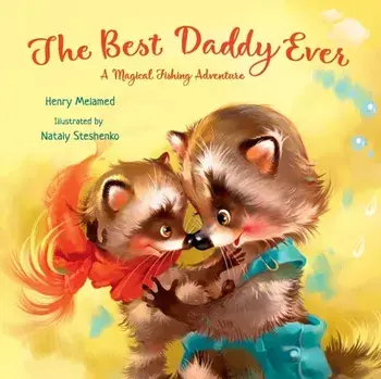 The Best Daddy Ever: A Magical Fishing Adventure, Paperback/Henry Melamed