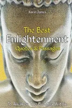 The Best Enlightenment Quotes & Passages to Awaken the Buddha Within, Paperback/Karin James