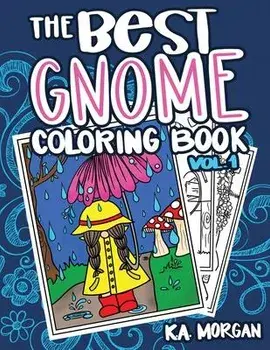 The Best Gnome Coloring Book Volume One: Art Therapy for Adults, Paperback/Kelli Ann Morgan