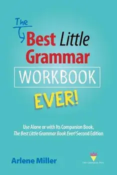 The Best Little Grammar Workbook Ever!: Use Alone or with Its Companion Book, The Best Little Grammar Book Ever! Second Edition, Paperback/Arlene Miller