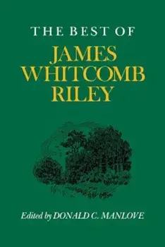 The Best of James Whitcomb Riley, Paperback/Donald C. Manlove