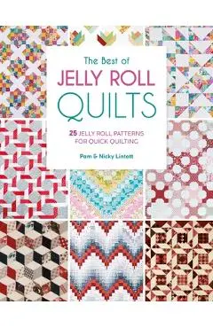 The Best of Jelly Roll Quilts: 25 Jelly Roll Patterns for Quick Quilting - Pam Lintott