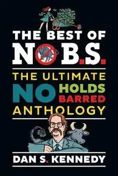 The Best of No BS. The Ultimate No Holds Barred Anthology, Paperback/Dan S. Kennedy