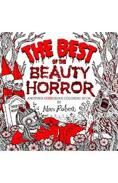 The Best of the Beauty of Horror: Another Goregeous Coloring Book - Alan Robert