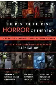 The Best of the Best Horror of the Year: 10 Years of Essential Short Horror Fiction - Ellen Datlow