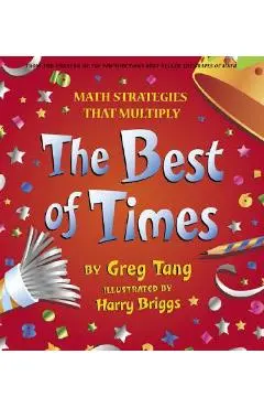 The Best of Times: Math Strategies That Multiply - Greg Tang