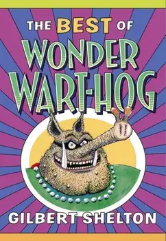 The Best Of Wonder Wart-hog, Paperback/Gilbert Shelton