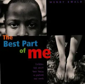 The Best Part of Me: Children Talk about Their Bodies in Pictures and Words, Hardcover/Wendy Ewald
