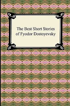 The Best Short Stories of Fyodor Dostoyevsky, Paperback/Fyodor Dostoyevsky