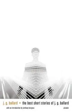 The Best Short Stories of J. G. Ballard - J. G. Ballard
