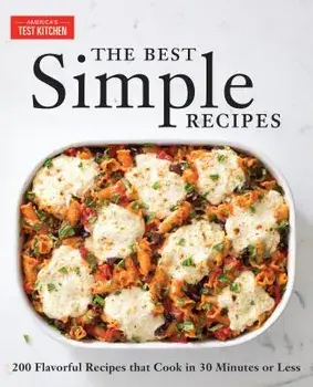 The Best Simple Recipes: More Than 200 Flavorful, Foolproof Recipes That Cook in 30 Minutes or Less, Paperback/***